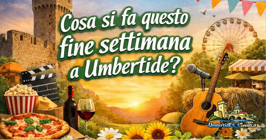 Cosa fare a Umbertide il fine settimana - UmbertidEEventi.it